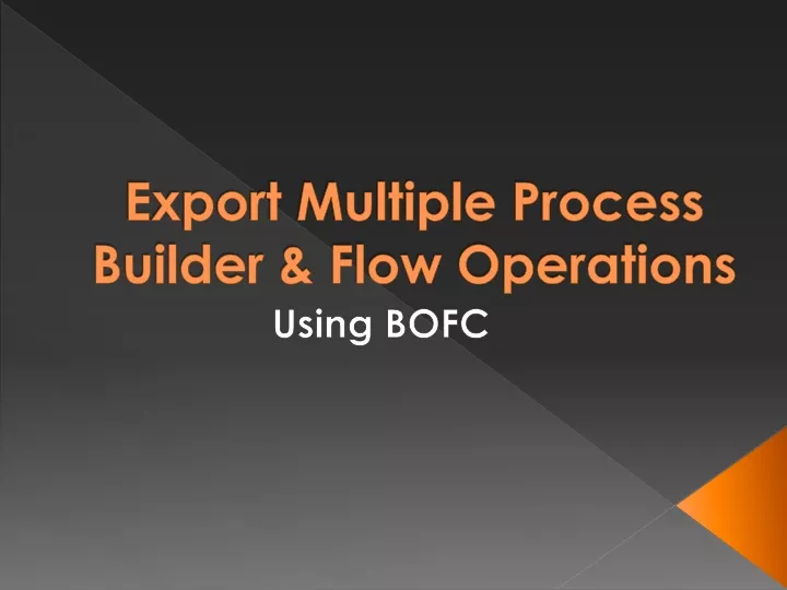 export multiple process builder flow operations