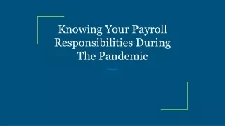 knowing your payroll responsibilities during the pandemic