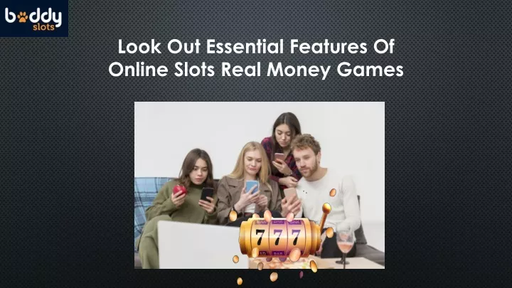 look out essential features of online slots real