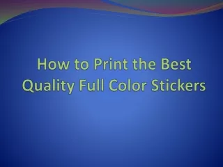 How to Print the Best Quality Full Color Stickers