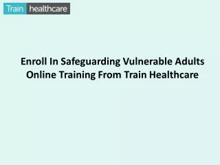 Enroll In Safeguarding Vulnerable Adults Online Training From Train Healthcare
