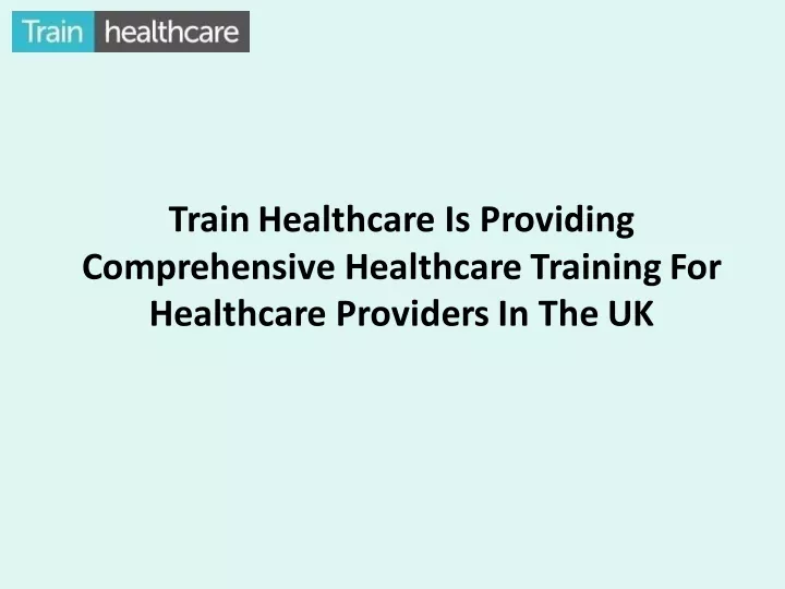 train healthcare is providing comprehensive