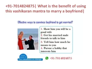 91-7014824875| What is the benefit of using this vashikaran mantra to marry a boyfriend|