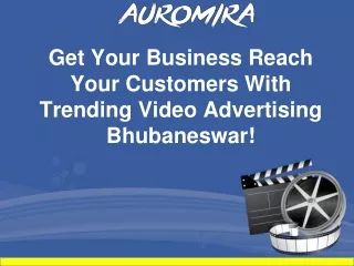 Get Your Business Reach Your Customers With Trending Video Advertising Bhubaneswar!