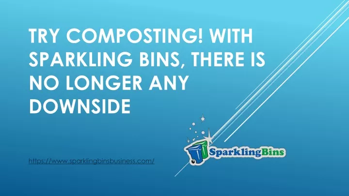 try composting with sparkling bins there is no longer any downside