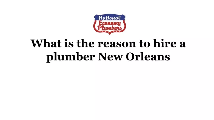 what is the reason to hire a plumber new orleans