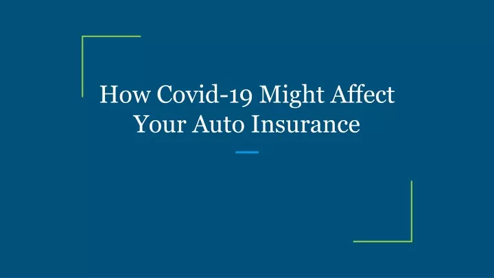 how covid 19 might affect your auto insurance