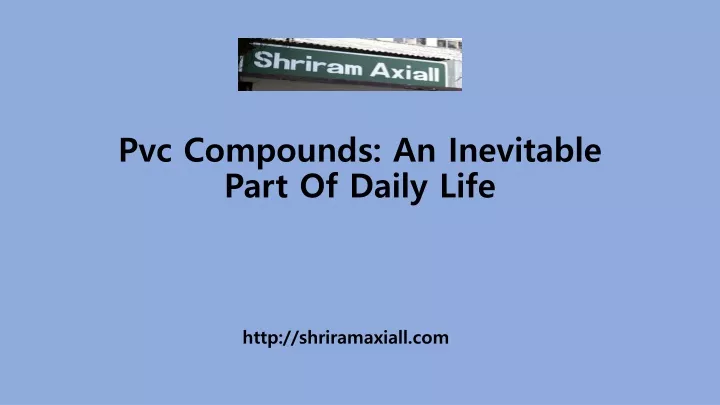 pvc compounds an inevitable part of daily life