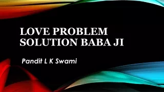 Love Problem Solution Baba Ji | Instant Solution,  91-9928100498