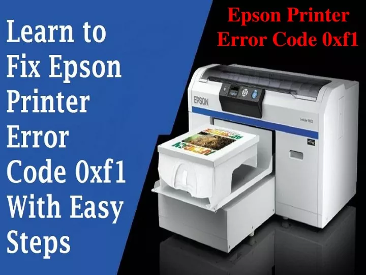 Ppt Learn To Fix Epson Printer Error Code 0xf1 With Easy Steps Powerpoint Presentation Id 9568
