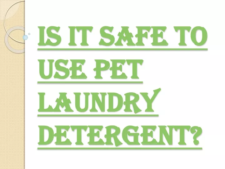 is it safe to use pet laundry detergent