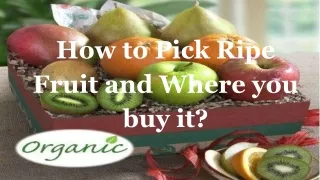 how to pick ripe fruit and where you buy it
