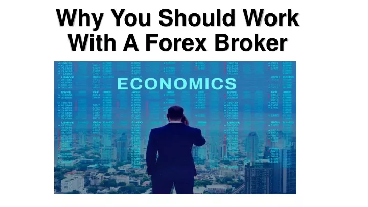 why you should work with a forex broker