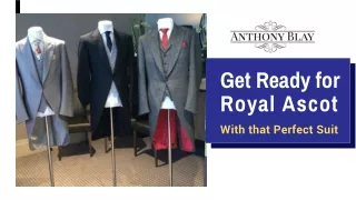 Get Ready for Royal Ascot with that Perfect Suit