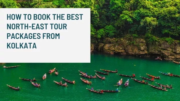how to book the best north east tour packages from kolkata