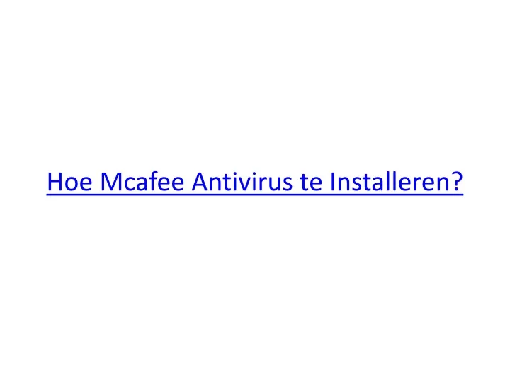 hoe mcafee antivirus te installeren