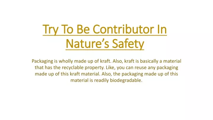 try to be contributor in nature s safety