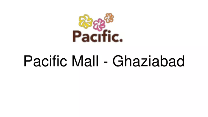 pacific mall ghaziabad