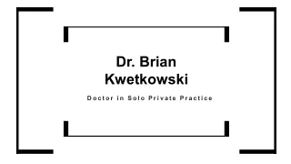 dr brian kwetkowski