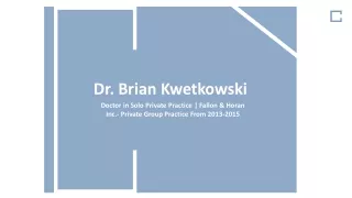 dr brian kwetkowski doctor in solo private