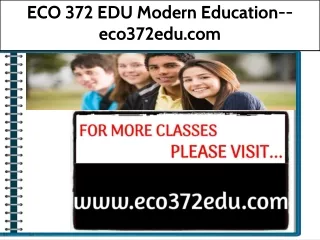 ECO 372 EDU Modern Education--eco372edu.com