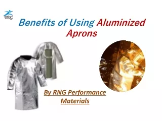 Benefits of Using Aluminized Aprons By RNG Performance Materials