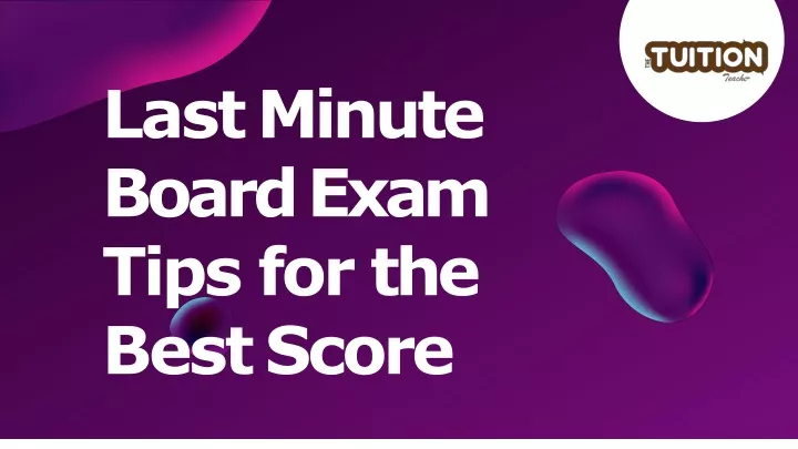 last minute board exam tips for the best score