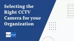 Selecting the Right CCTV Camera for your Organization - slide 1