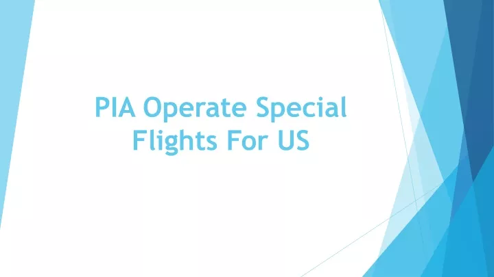 pia operate special flights for us