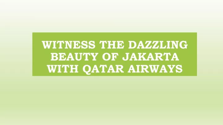 witness the dazzling beauty of jakarta with qatar