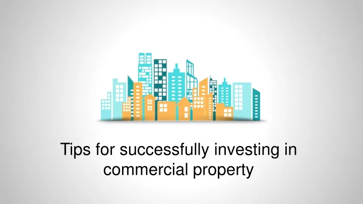 t ips for successfully investing in commercial