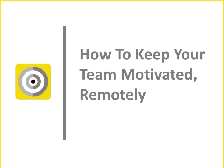 how to keep your team motivated remotely
