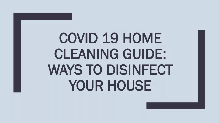 covid 19 home cleaning guide ways to disinfect your house