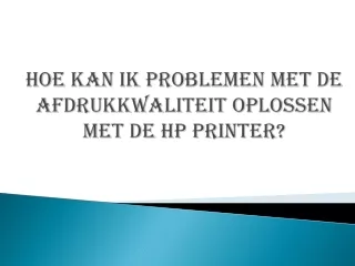 Hoe kan ik problemen met de afdrukkwaliteit oplossen met de HP printer?