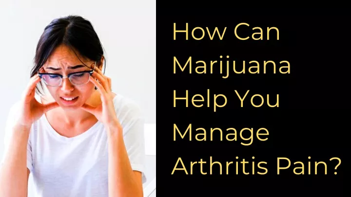 how can marijuana help you manage arthritis pain