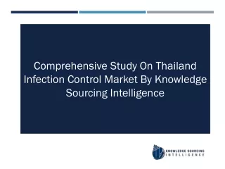 Comprehensive Study On Thailand Infection Control Market By Knowledge Sourcing Intelligence