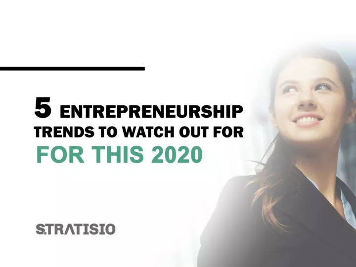 5 entrepreneurship trends to watch out for this
