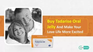Buy Tadarise Oral Jelly And Make Your Love Life More Excited