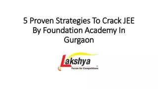 5 Proven Strategies To Crack JEE By Foundation Academy In Gurgaon.