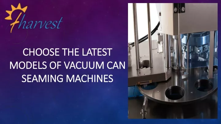 choose the latest models of vacuum can seaming machines