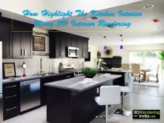 How Highlight The Kitchen Interior Using 3D Interior Rendering - 3D Rendering India