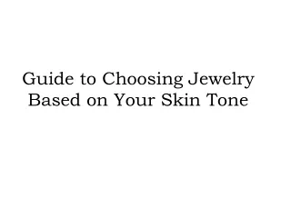 Guide to Choosing Jewelry Based on Your Skin Tone