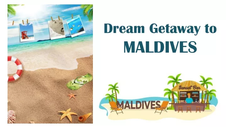 dream getaway to maldives