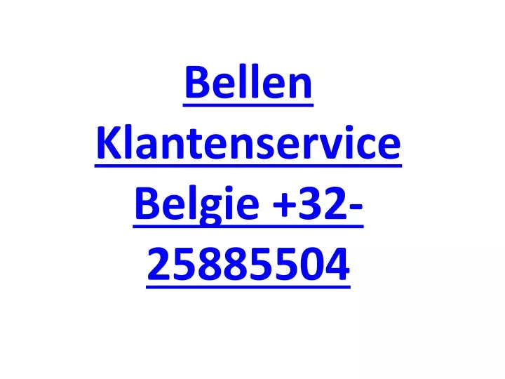 bellen klantenservice belgie 32 25885504