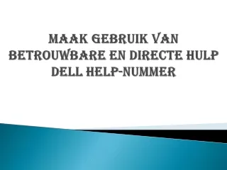 Maak gebruik van betrouwbare en directe hulp Dell Help-nummer