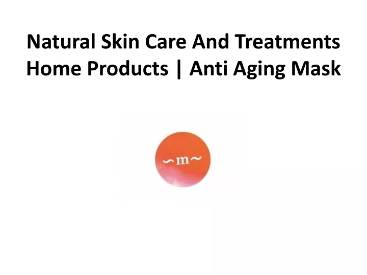 natural skin care and treatments home products anti aging mask