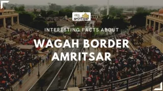 Interesting Facts about Wagah Border Amritsar