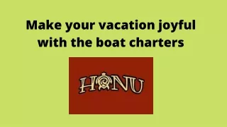 make your vacation joyful with the boat charters