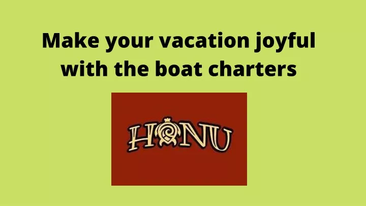 make your vacation joyful with the boat charters