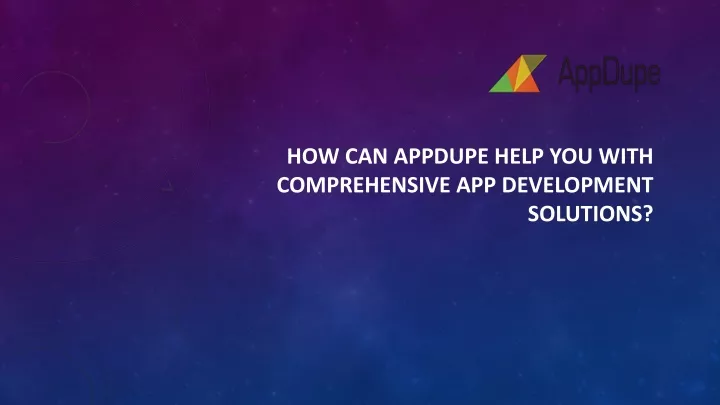 how can appdupe help you with comprehensive app development solutions